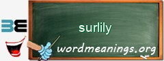 WordMeaning blackboard for surlily